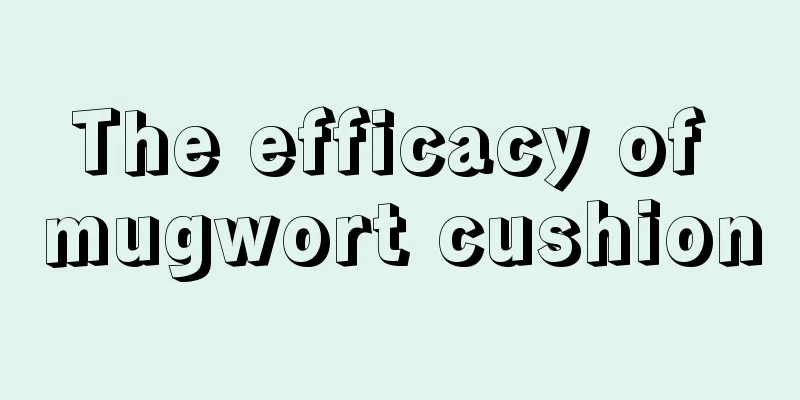 The efficacy of mugwort cushion
