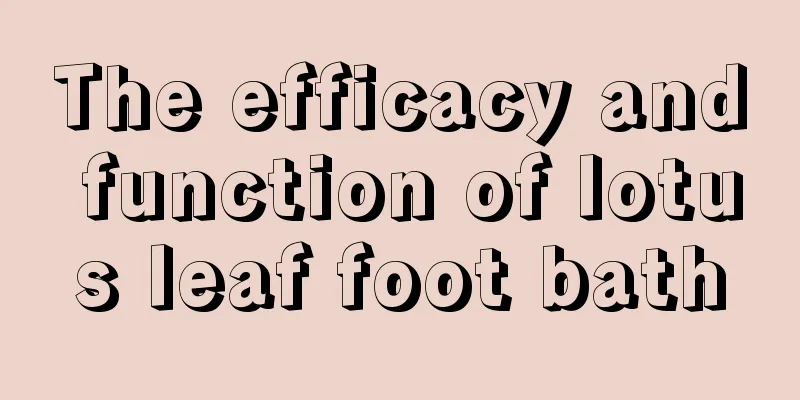 The efficacy and function of lotus leaf foot bath