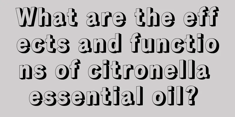 What are the effects and functions of citronella essential oil? 