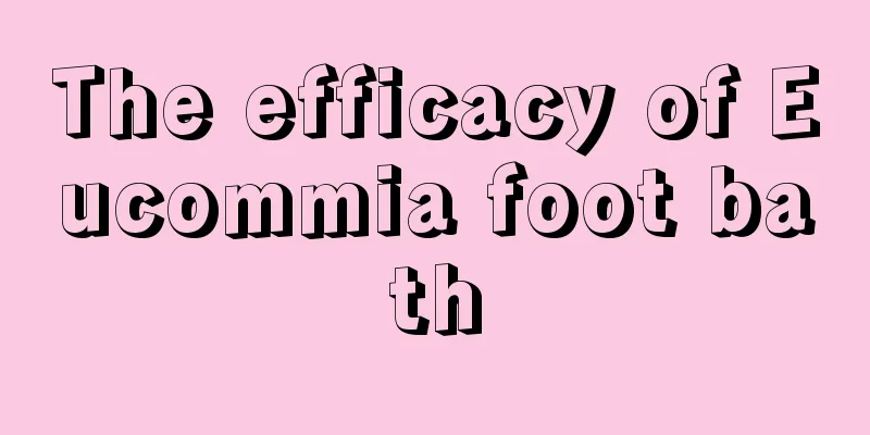 The efficacy of Eucommia foot bath