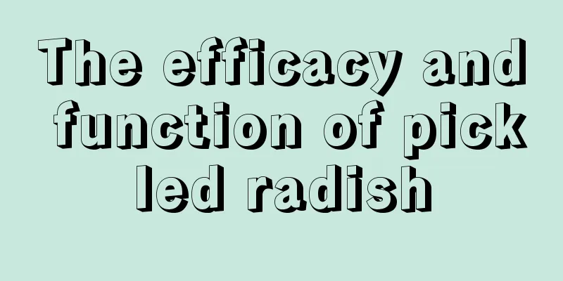 The efficacy and function of pickled radish