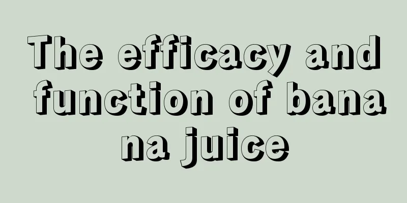 The efficacy and function of banana juice