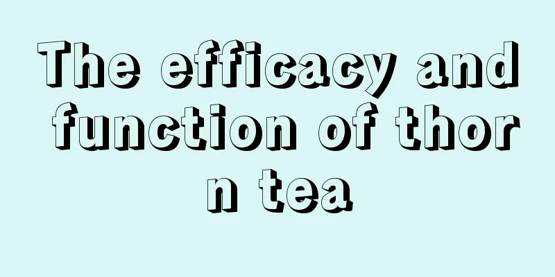 The efficacy and function of thorn tea