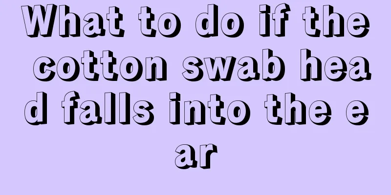What to do if the cotton swab head falls into the ear