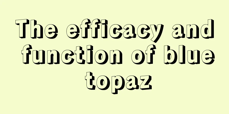The efficacy and function of blue topaz
