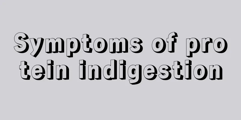 Symptoms of protein indigestion