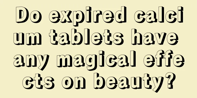 Do expired calcium tablets have any magical effects on beauty?