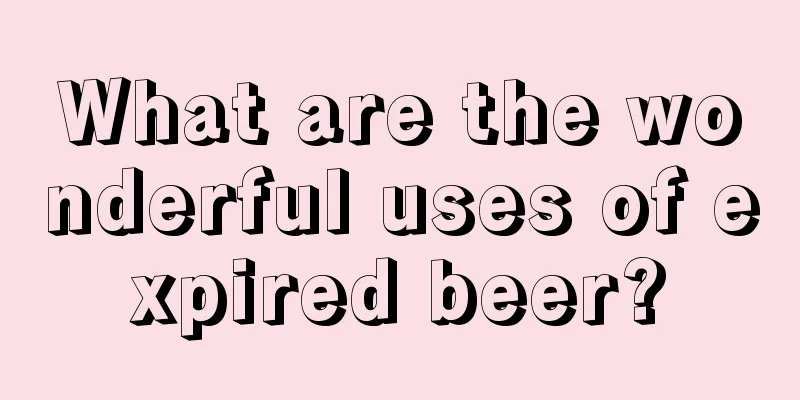 What are the wonderful uses of expired beer?