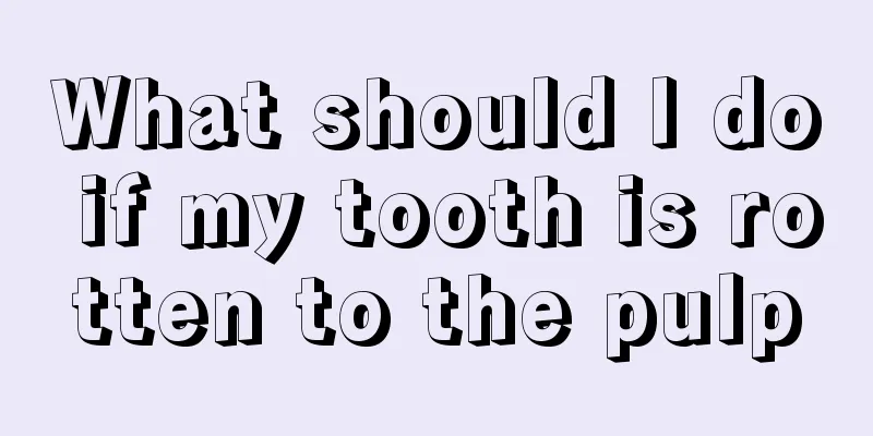 What should I do if my tooth is rotten to the pulp