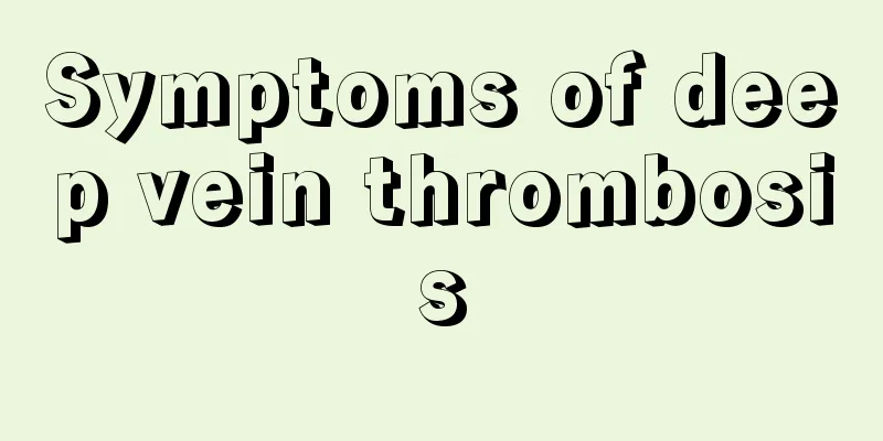 Symptoms of deep vein thrombosis