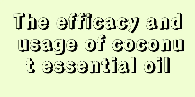 The efficacy and usage of coconut essential oil