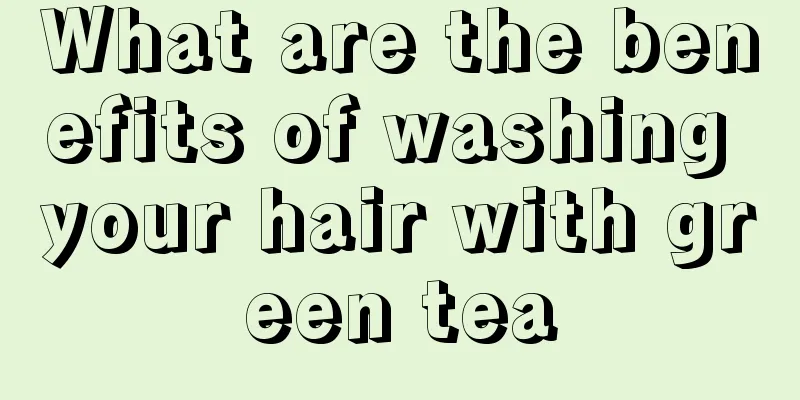 What are the benefits of washing your hair with green tea
