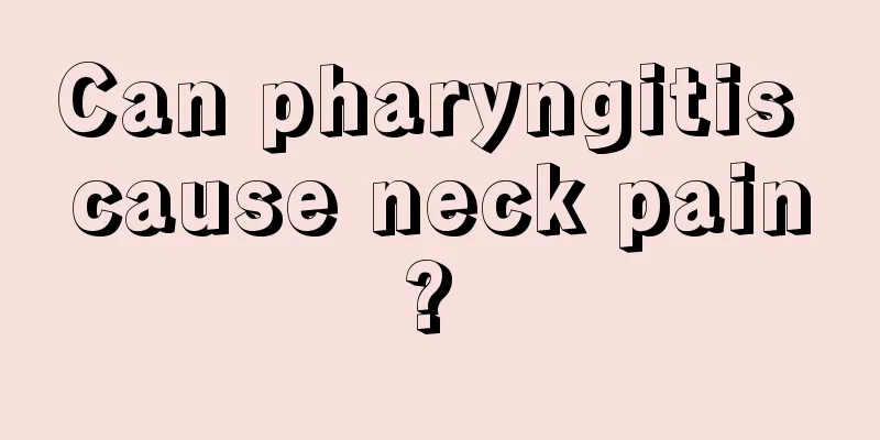Can pharyngitis cause neck pain? 