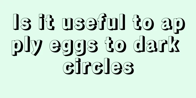 Is it useful to apply eggs to dark circles