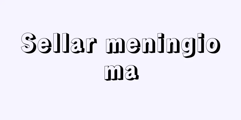 Sellar meningioma
