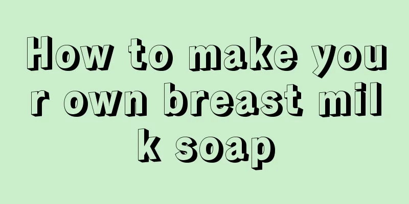 How to make your own breast milk soap