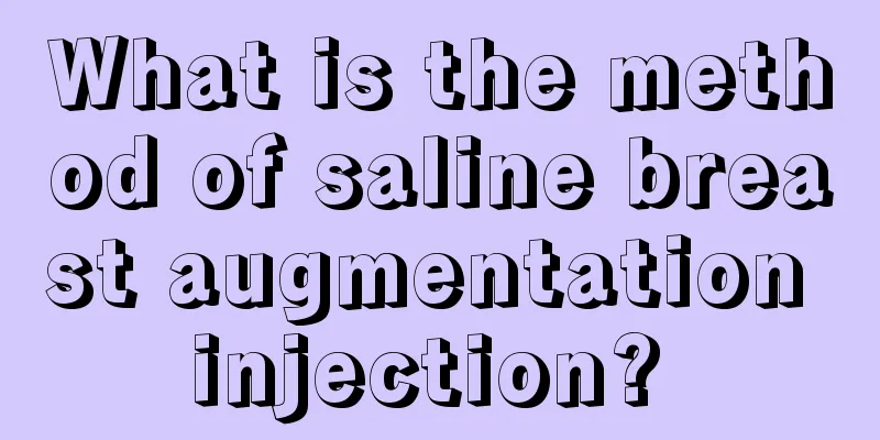 What is the method of saline breast augmentation injection? 