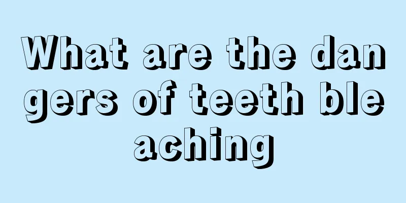 What are the dangers of teeth bleaching