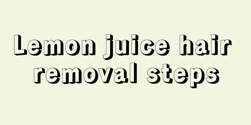 Lemon juice hair removal steps