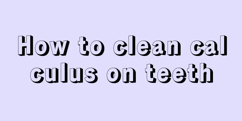 How to clean calculus on teeth