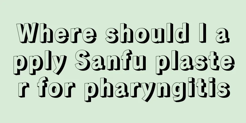 Where should I apply Sanfu plaster for pharyngitis