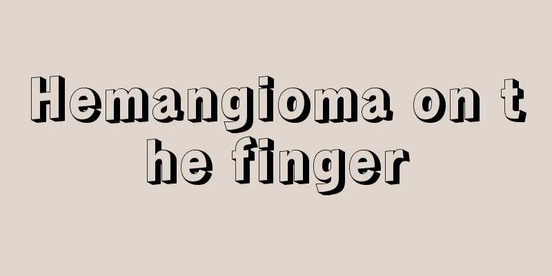 Hemangioma on the finger