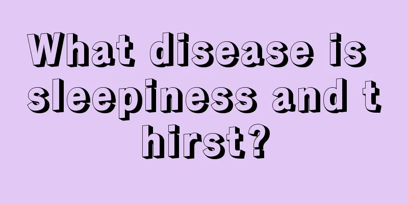 What disease is sleepiness and thirst?