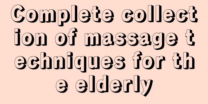 Complete collection of massage techniques for the elderly