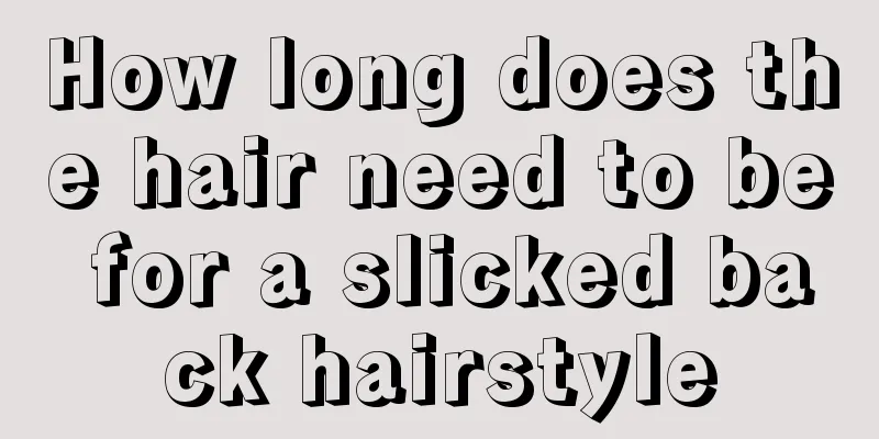 How long does the hair need to be for a slicked back hairstyle