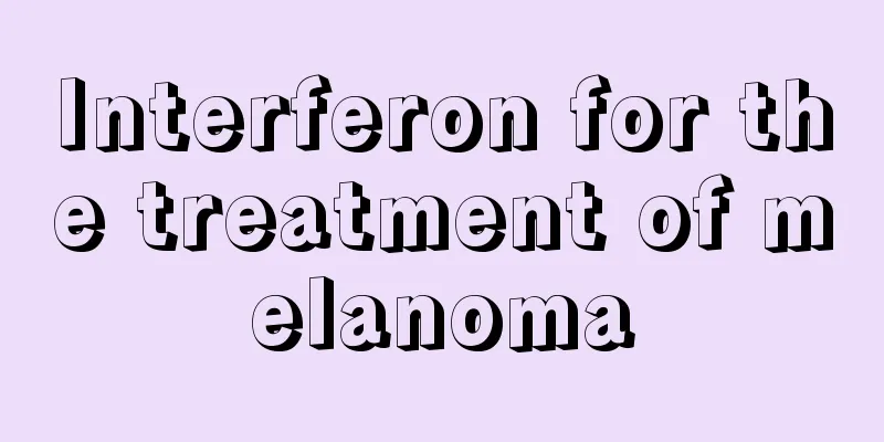 Interferon for the treatment of melanoma
