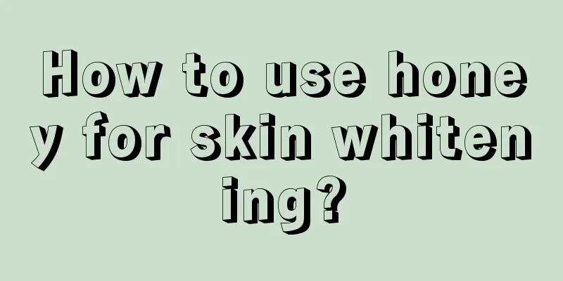 How to use honey for skin whitening?