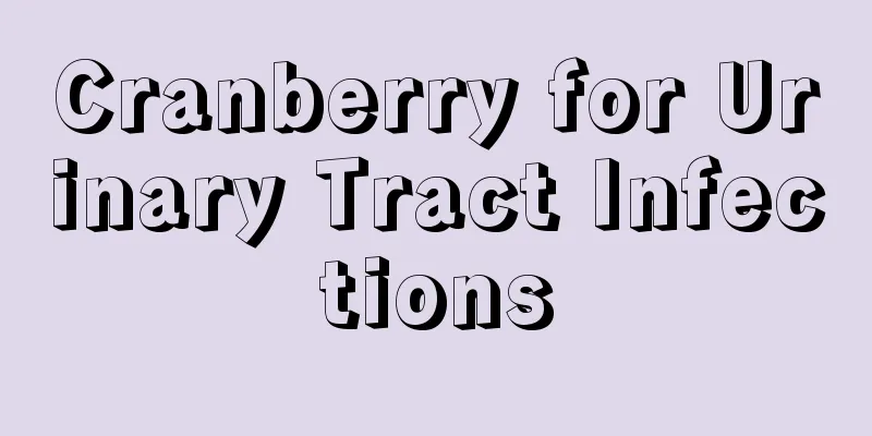 Cranberry for Urinary Tract Infections