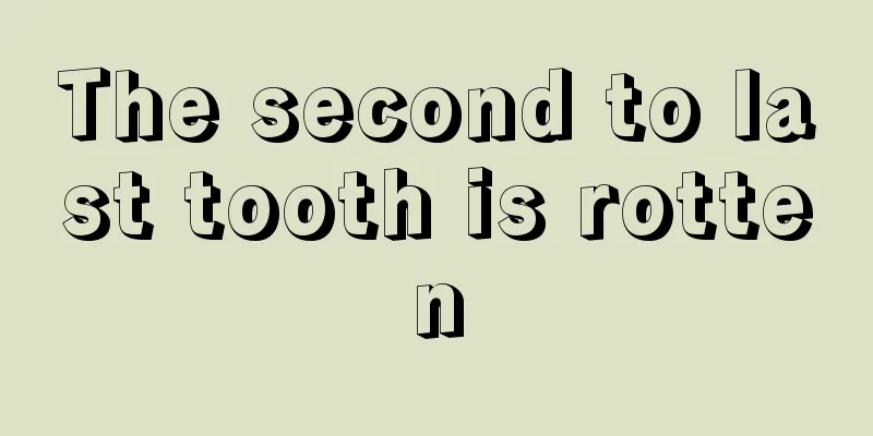 The second to last tooth is rotten