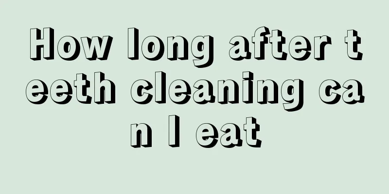 How long after teeth cleaning can I eat