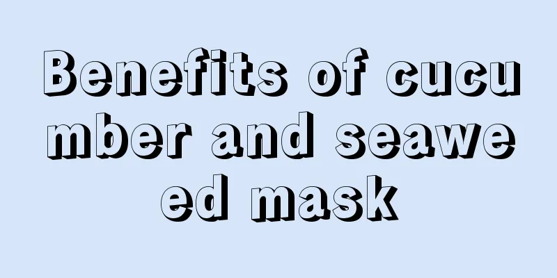 Benefits of cucumber and seaweed mask