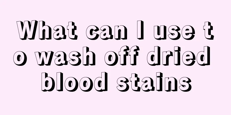 What can I use to wash off dried blood stains