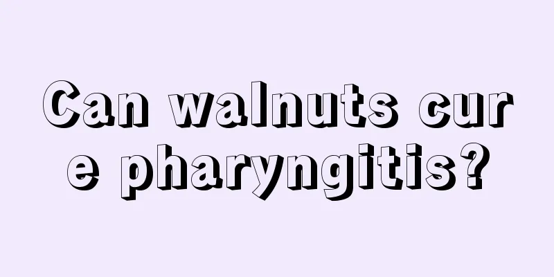 Can walnuts cure pharyngitis?