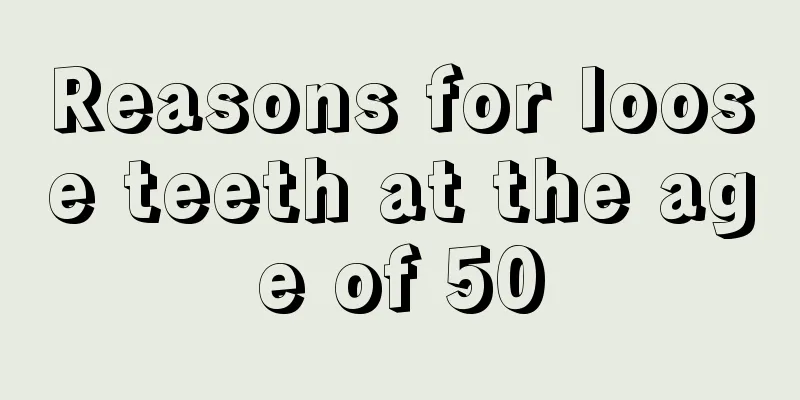 Reasons for loose teeth at the age of 50