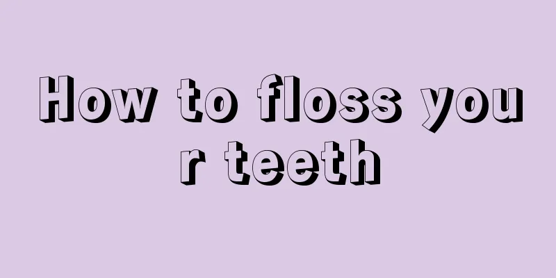 How to floss your teeth