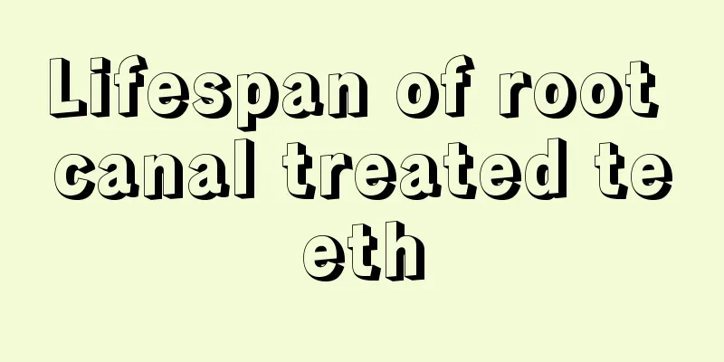 Lifespan of root canal treated teeth