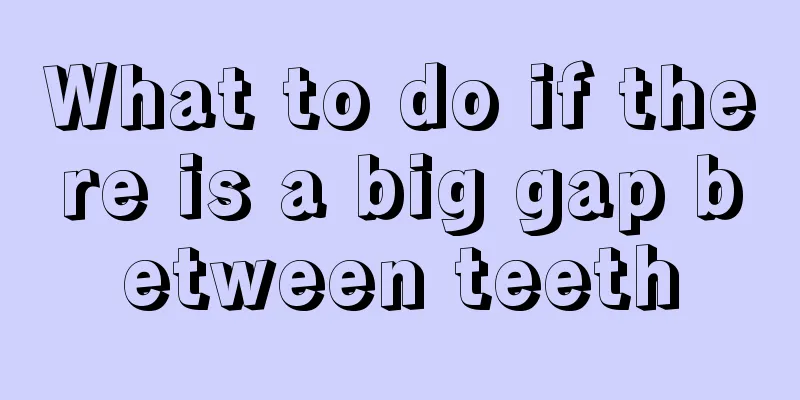 What to do if there is a big gap between teeth
