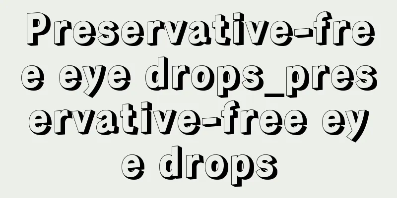 Preservative-free eye drops_preservative-free eye drops