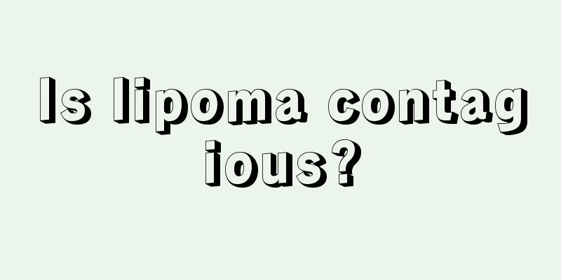 Is lipoma contagious?