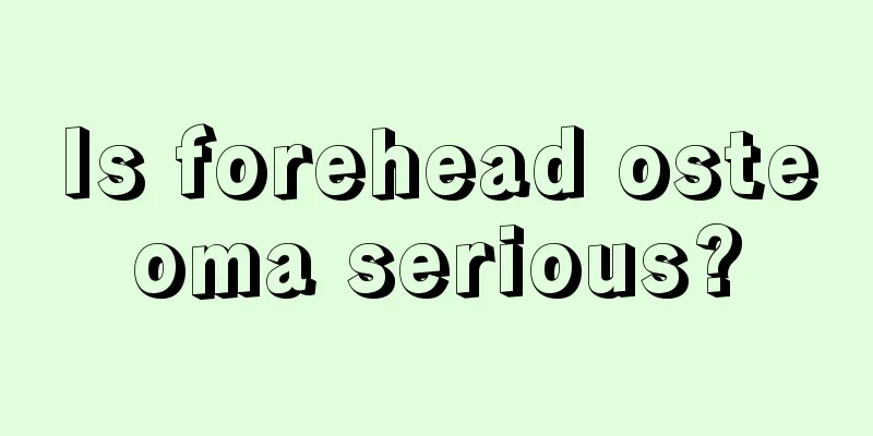 Is forehead osteoma serious?