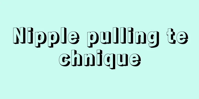 Nipple pulling technique