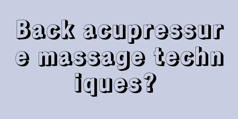 Back acupressure massage techniques? 