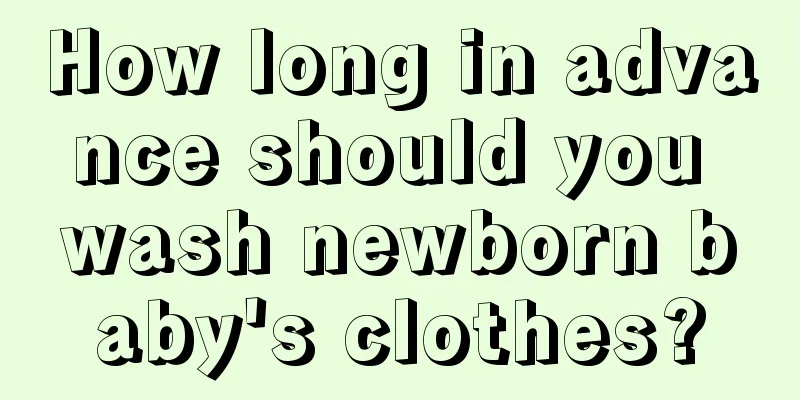 How long in advance should you wash newborn baby's clothes?