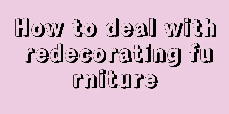 How to deal with redecorating furniture