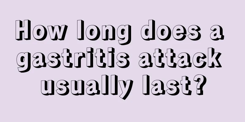 How long does a gastritis attack usually last?