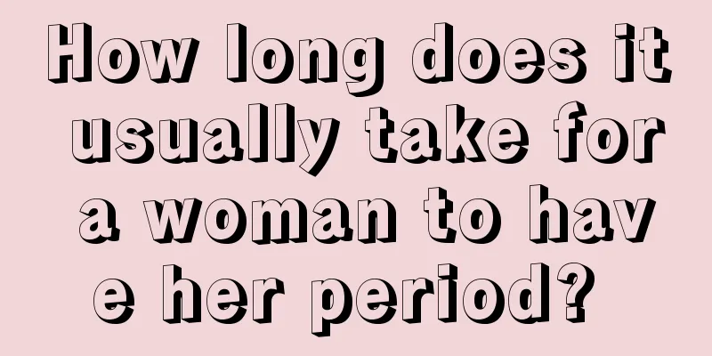 How long does it usually take for a woman to have her period? 